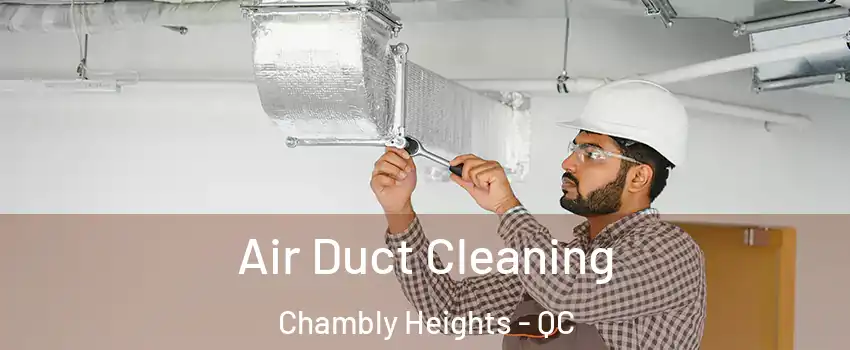  Air Duct Cleaning Chambly Heights - QC