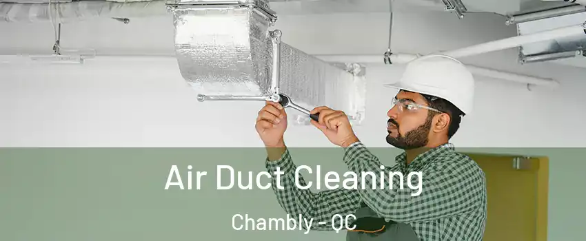  Air Duct Cleaning Chambly - QC