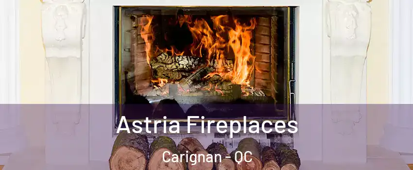  Astria Fireplaces Carignan - QC