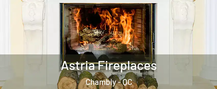  Astria Fireplaces Chambly - QC