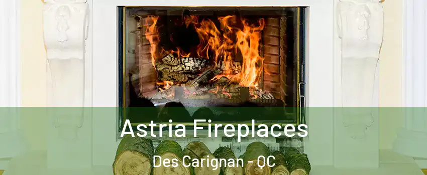  Astria Fireplaces Des Carignan - QC