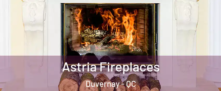  Astria Fireplaces Duvernay - QC