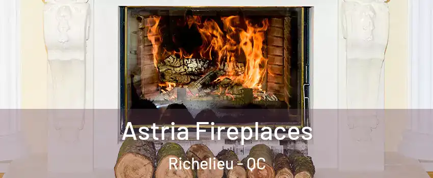  Astria Fireplaces Richelieu - QC