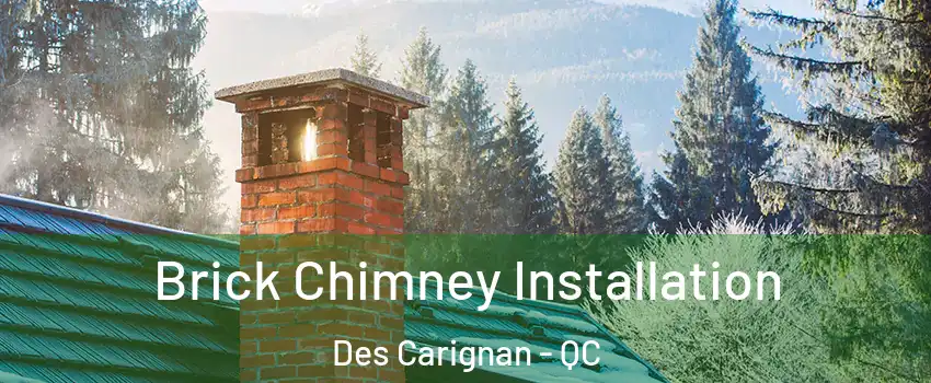  Brick Chimney Installation Des Carignan - QC