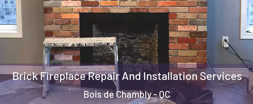  Brick Fireplace Repair And Installation Services Bois de Chambly - QC