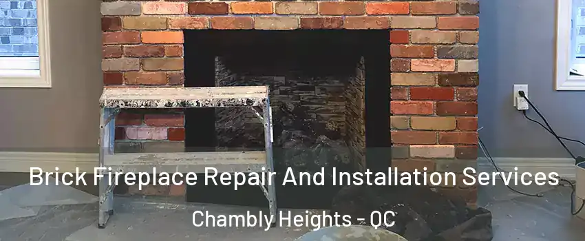  Brick Fireplace Repair And Installation Services Chambly Heights - QC