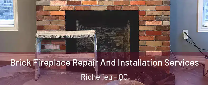 Brick Fireplace Repair And Installation Services Richelieu - QC