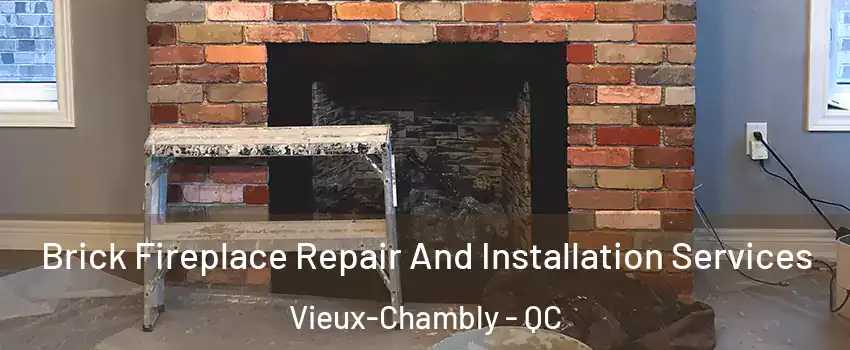  Brick Fireplace Repair And Installation Services Vieux-Chambly - QC