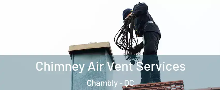  Chimney Air Vent Services Chambly - QC