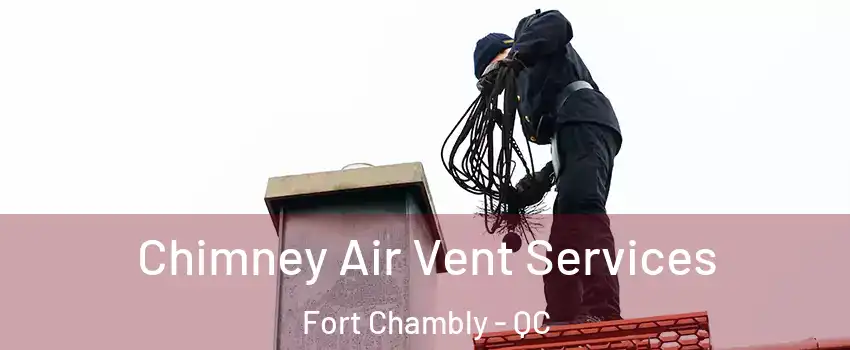  Chimney Air Vent Services Fort Chambly - QC