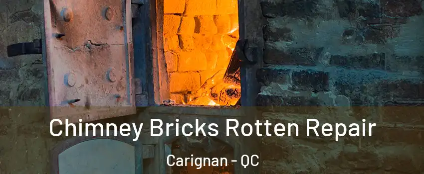  Chimney Bricks Rotten Repair Carignan - QC