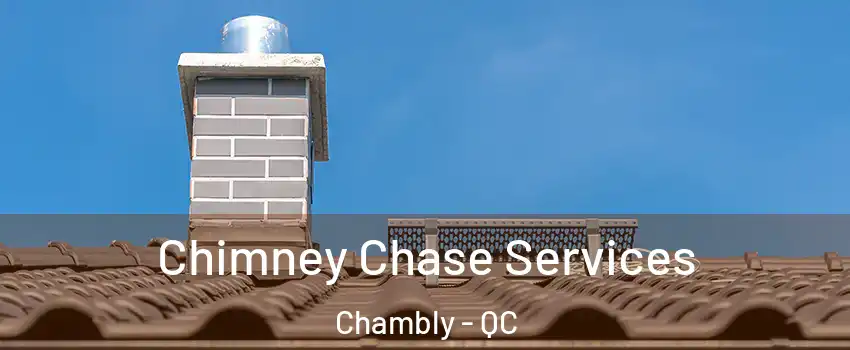  Chimney Chase Services Chambly - QC