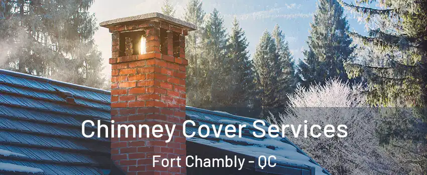  Chimney Cover Services Fort Chambly - QC