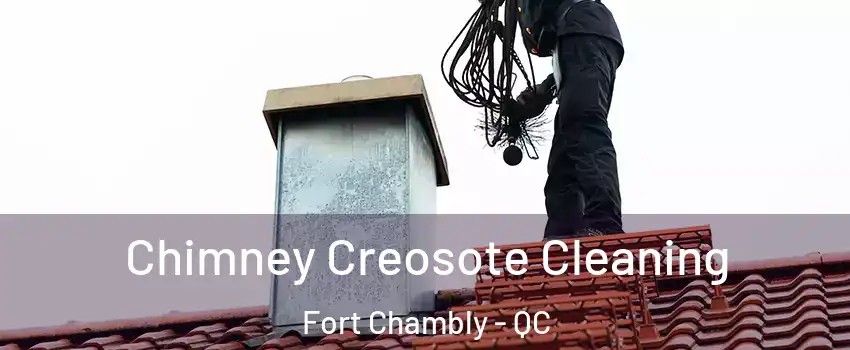  Chimney Creosote Cleaning Fort Chambly - QC
