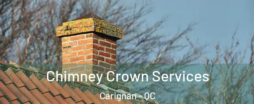  Chimney Crown Services Carignan - QC