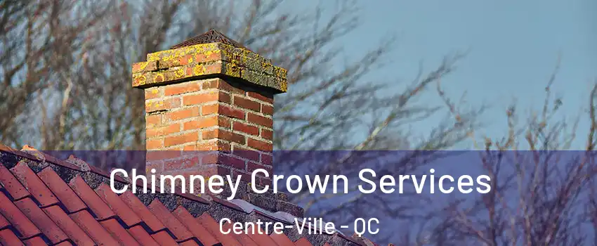  Chimney Crown Services Centre-Ville - QC