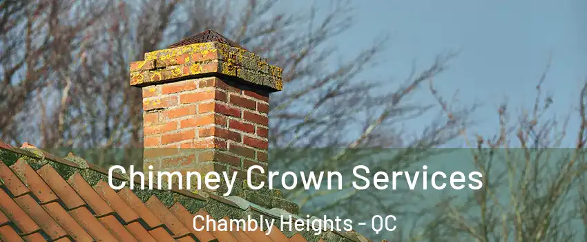  Chimney Crown Services Chambly Heights - QC