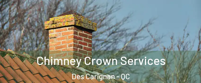  Chimney Crown Services Des Carignan - QC