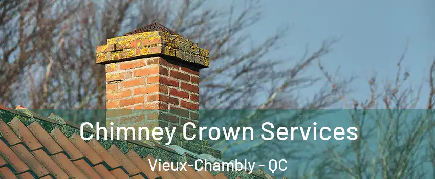  Chimney Crown Services Vieux-Chambly - QC