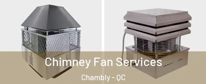  Chimney Fan Services Chambly - QC