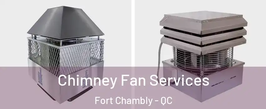  Chimney Fan Services Fort Chambly - QC