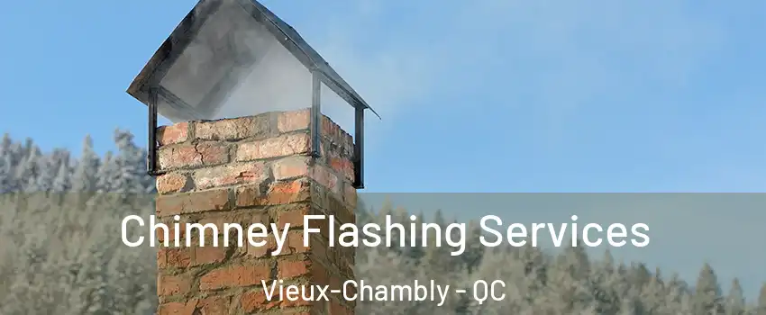  Chimney Flashing Services Vieux-Chambly - QC