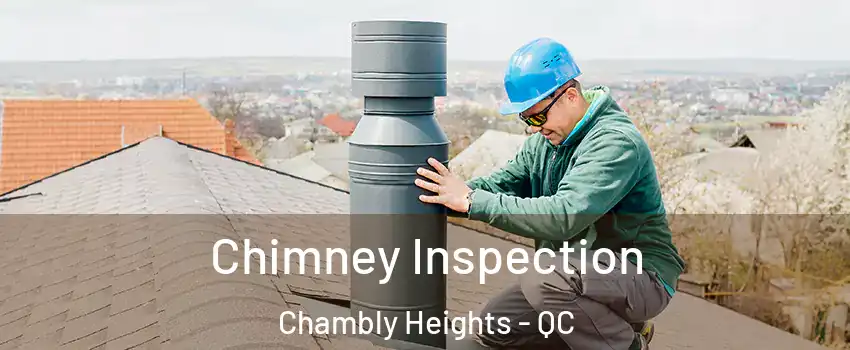  Chimney Inspection Chambly Heights - QC