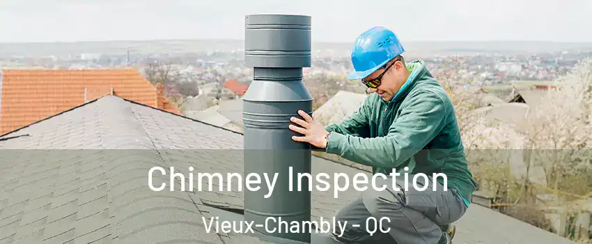  Chimney Inspection Vieux-Chambly - QC