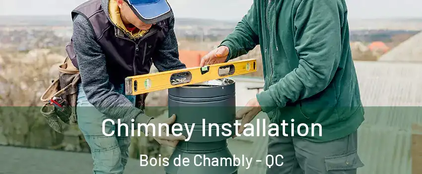  Chimney Installation Bois de Chambly - QC