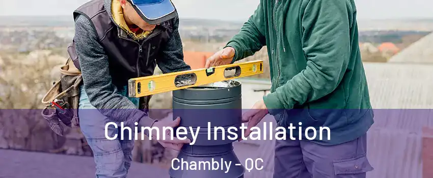  Chimney Installation Chambly - QC