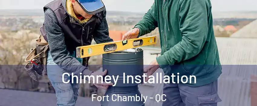  Chimney Installation Fort Chambly - QC