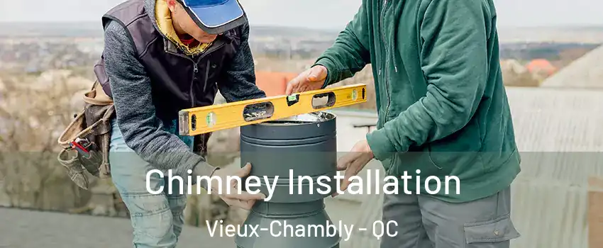  Chimney Installation Vieux-Chambly - QC