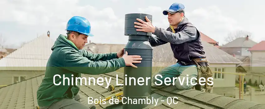  Chimney Liner Services Bois de Chambly - QC