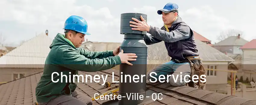  Chimney Liner Services Centre-Ville - QC