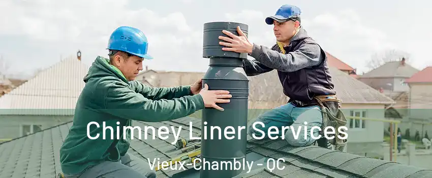  Chimney Liner Services Vieux-Chambly - QC