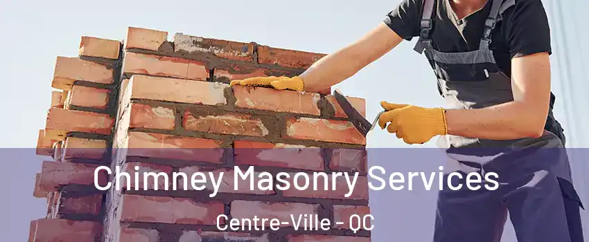  Chimney Masonry Services Centre-Ville - QC