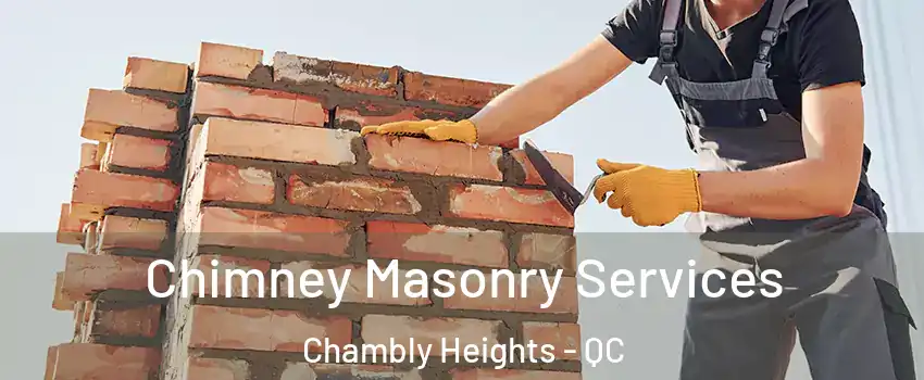  Chimney Masonry Services Chambly Heights - QC