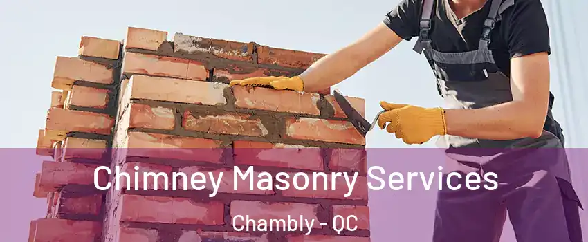  Chimney Masonry Services Chambly - QC