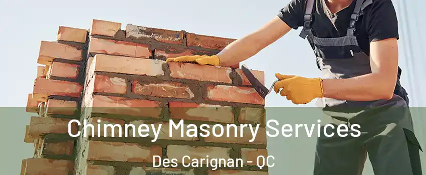 Chimney Masonry Services Des Carignan - QC