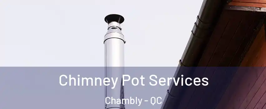  Chimney Pot Services Chambly - QC