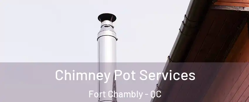 Chimney Pot Services Fort Chambly - QC