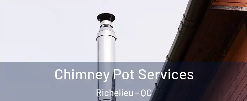  Chimney Pot Services Richelieu - QC