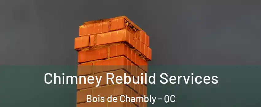  Chimney Rebuild Services Bois de Chambly - QC