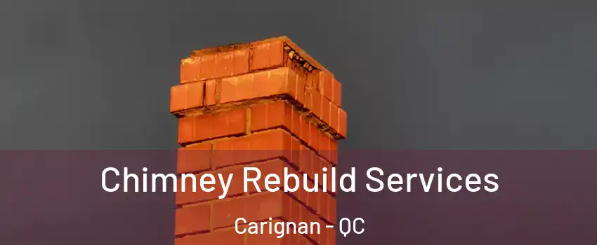  Chimney Rebuild Services Carignan - QC