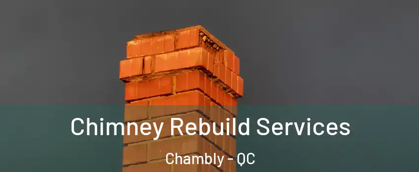  Chimney Rebuild Services Chambly - QC