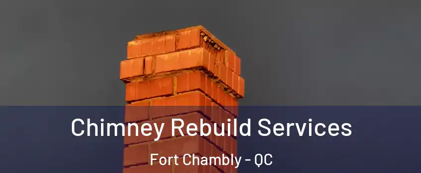  Chimney Rebuild Services Fort Chambly - QC