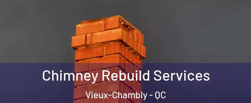  Chimney Rebuild Services Vieux-Chambly - QC
