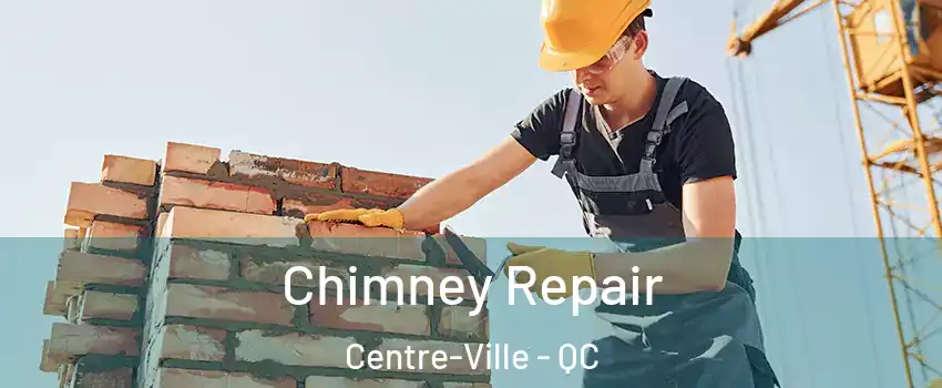  Chimney Repair Centre-Ville - QC