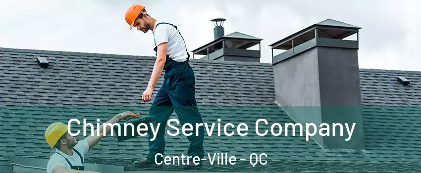  Chimney Service Company Centre-Ville - QC