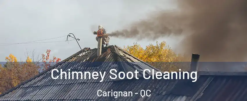  Chimney Soot Cleaning Carignan - QC